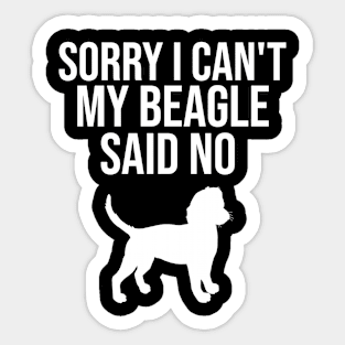 Sorry I can't my beagle said no Sticker